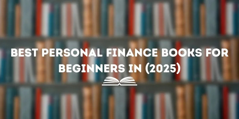 Best Personal Finance Books For Beginners In (2025)